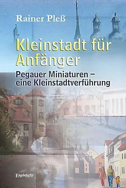 E-Book (epub) Kleinstadt für Anfänger von Rainer Pleß