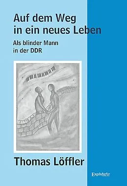 E-Book (epub) Auf dem Weg in ein neues Leben von Thomas Löffler