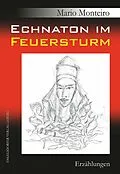 E-Book (epub) Echnaton im Feuersturm von Mario Monteiro
