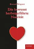 E-Book (epub) Die bewusst herbeigeführte Naivität von Bernd Niquet