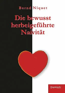 E-Book (epub) Die bewusst herbeigeführte Naivität von Bernd Niquet