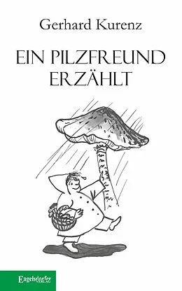 E-Book (epub) Ein Pilzfreund erzählt von Gerhard Kurenz