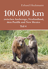 E-Book (epub) 100.000 km zwischen Anchorage, Neufundland, dem Pazifik und New Mexico - Teil 4 von Erhard Heckmann