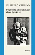 E-Book (epub) Unerhörte Erinnerungen eines Sonstigen von Martin Löschmann
