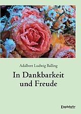 E-Book (epub) In Dankbarkeit und Freude von Adalbert Ludwig Balling