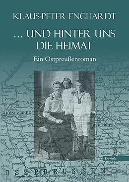 E-Book (epub) ... und hinter uns die Heimat von Klaus-Peter Enghardt