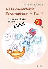 E-Book (epub) Das wundersame Seniorenheim - Teil 4: Lucia und Lukas in der Türkei von Rosemarie Knutzen