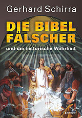E-Book (epub) Die Bibelfälscher und die historische Wahrheit von Gerhard Schirra
