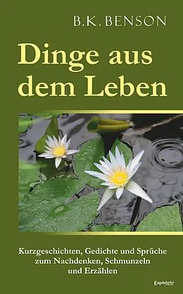 E-Book (epub) Dinge aus dem Leben von B. K. Benson