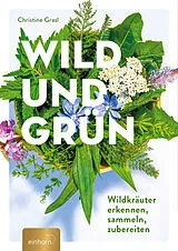 Kartonierter Einband Wild und Grün von Christine Grasl