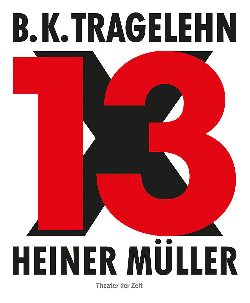B. K. Tragelehn - 13 x Heiner Müller