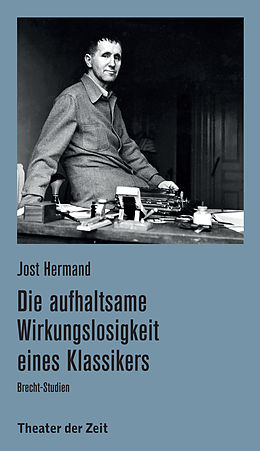 E-Book (pdf) Die aufhaltsame Wirkungslosigkeit eines Klassikers von Jost Hermand