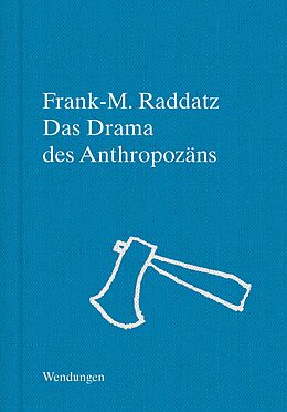Fester Einband Das Drama des Anthropozäns von Frank-M. Raddatz