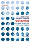 E-Book (pdf) 100 Jahre Theater Wunder Schweiz von Peter Michalzik