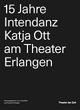 Kartonierter Einband 15 Jahre Intendanz Katja Ott am Theater Erlangen von 