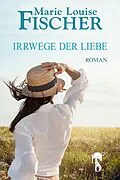 E-Book (epub) Irrwege der Liebe von Marie Louise Fischer