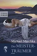 E-Book (epub) Der Meisterträumer von Michael Maschka