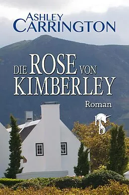 E-Book (epub) Die Rose von Kimberley von Ashley Carrington