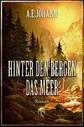 E-Book (epub) Hinter den Bergen das Meer von A. E. Johann
