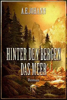 E-Book (epub) Hinter den Bergen das Meer von A. E. Johann
