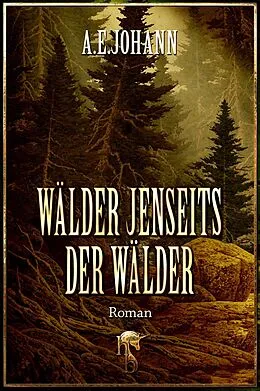 E-Book (epub) Wälder jenseits der Wälder von A. E. Johann