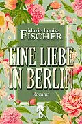E-Book (epub) Eine Liebe in Berlin von Marie Louise Fischer