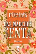 E-Book (epub) Das Mädchen Senta von Marie Louise Fischer