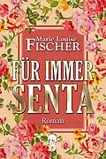 E-Book (epub) Für immer Senta von Marie Louise Fischer