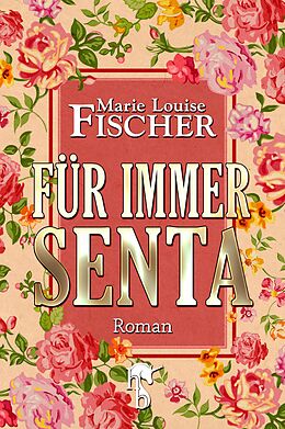 E-Book (epub) Für immer Senta von Marie Louise Fischer