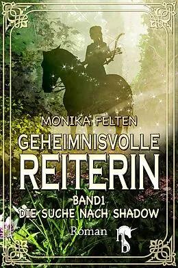 E-Book (epub) Geheimnisvolle Reiterin von Monika Felten