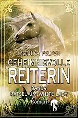E-Book (epub) Geheimnisvolle Reiterin von Monika Felten