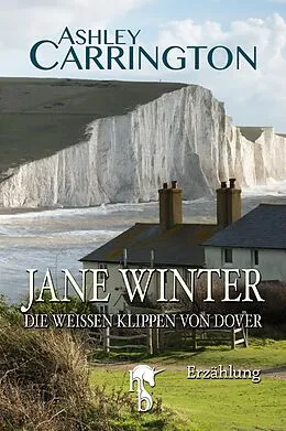 E-Book (epub) Jane Winter  Die weißen Klippen von Dover von Ashley Carrington
