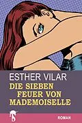 E-Book (epub) Die sieben Feuer von Mademoiselle von Esther Vilar