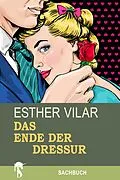 E-Book (epub) Das Ende der Dressur von Esther Vilar