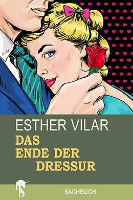 E-Book (epub) Das Ende der Dressur von Esther Vilar