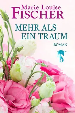 E-Book (epub) Mehr als ein Traum von Marie Louise Fischer