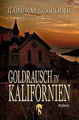E-Book (epub) Goldrausch in Kalifornien von Rainer M. Schröder