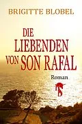 E-Book (epub) Die Liebenden von Son Rafal von Brigitte Blobel
