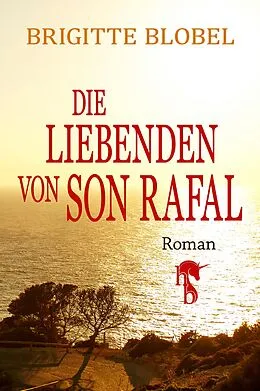E-Book (epub) Die Liebenden von Son Rafal von Brigitte Blobel