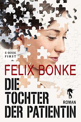 E-Book (epub) Die Tochter der Patientin von Felix Bonke