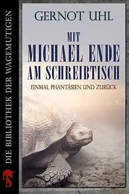 E-Book (epub) Mit Michael Ende am Schreibtisch von Gernot Uhl