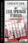 E-Book (epub) Mit Axel Springer in Berlin von Gernot Uhl