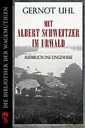 E-Book (epub) Mit Albert Schweitzer im Urwald von Gernot Uhl