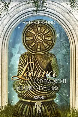 E-Book (epub) Laura und das Orakel der Silbernen Sphinx von Peter Freund