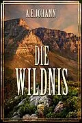 E-Book (epub) Die Wildnis von A. E. Johann