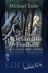 Kartonierter Einband Das Gefängnis der Freiheit von Michael Ende