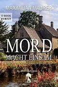 E-Book (epub) Mord macht einsam von Maximilian Maurer
