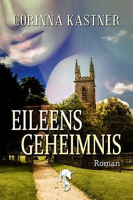 E-Book (epub) Eileens Geheimnis von Corinna Kastner