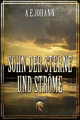 E-Book (epub) Sohn der Sterne und Ströme von A. E. Johann