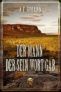 E-Book (epub) Der Mann, der sein Wort gab von A. E. Johann